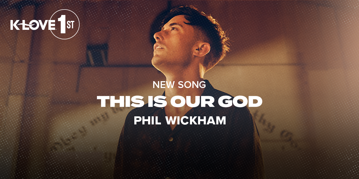 K-LOVE First: "This Is Our God" Phil Wickham