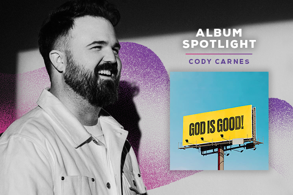Album Spotlight: Cody Carnes - God is Good
