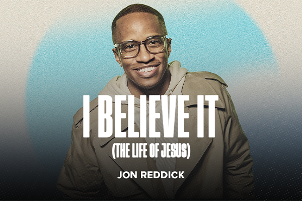 "I Believe It (The Life Of Jesus)" Jon Reddick