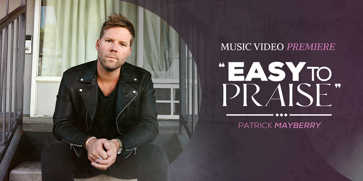 Air1 Exclusive Patrick Mayberry's "Easy to Praise" Music Video Air1