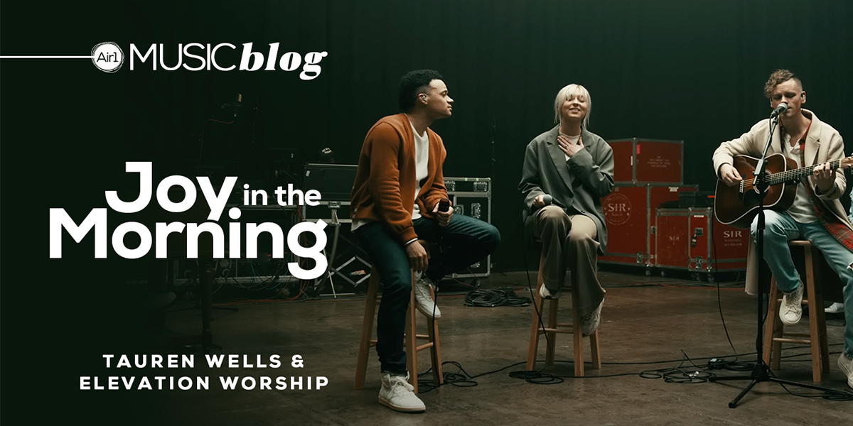 Joy In The Morning Tauren Wells & Elevation Worship