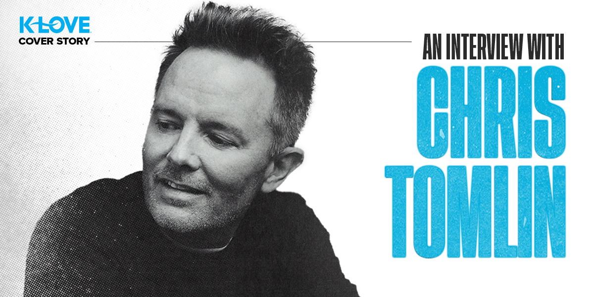 K-LOVE Cover Story: An Interview with Chris Tomlin