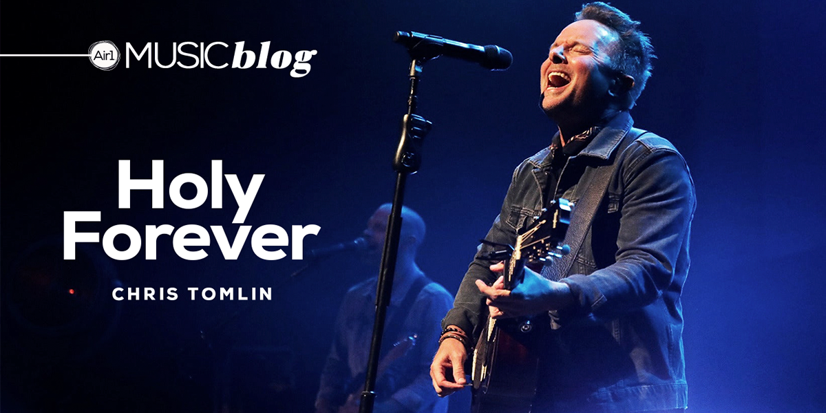 Chris Tomlin Calls Us to Sing the Song of Ages in "Holy Forever" Air1