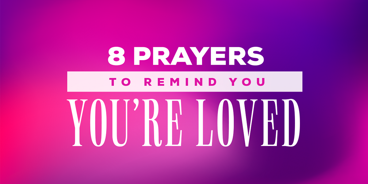 8 Prayers to Remind You You’re Loved | Air1 Worship Music