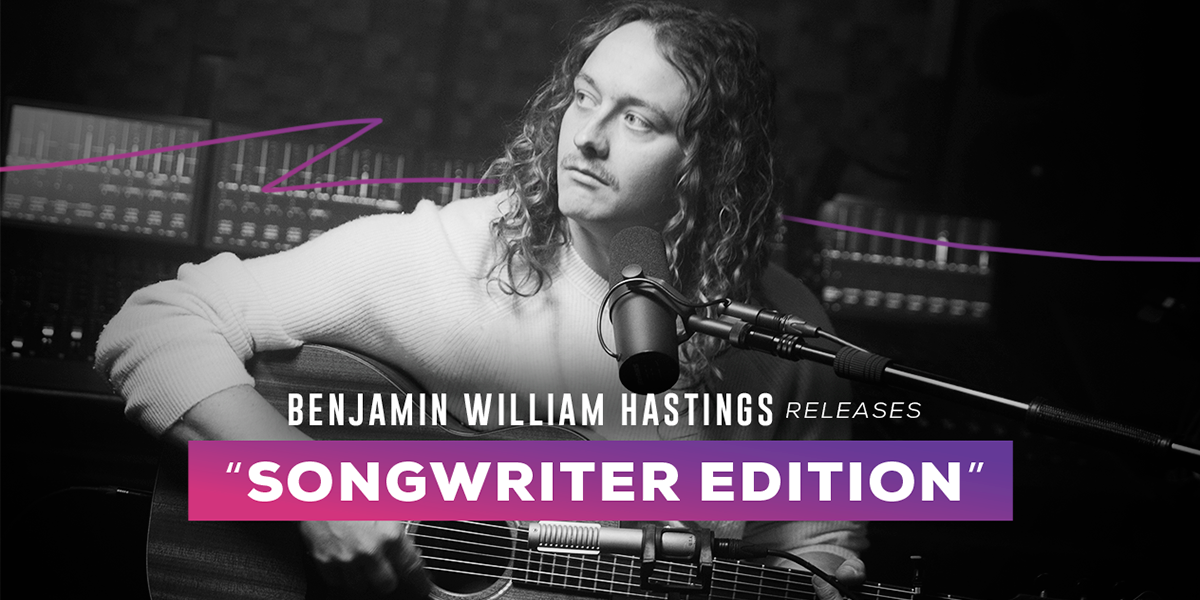 Benjamin William Hastings Releases Songwriter Edition