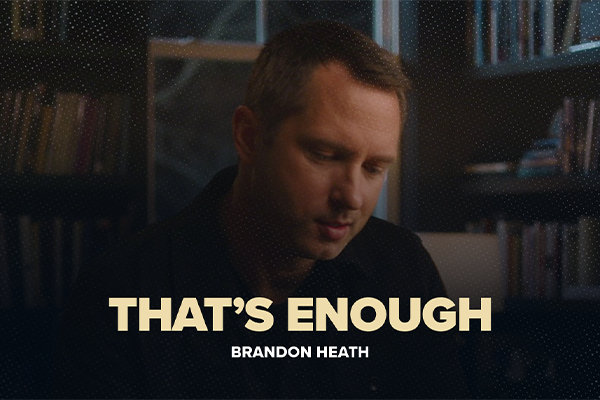 "That's Enough" Brandon Heath