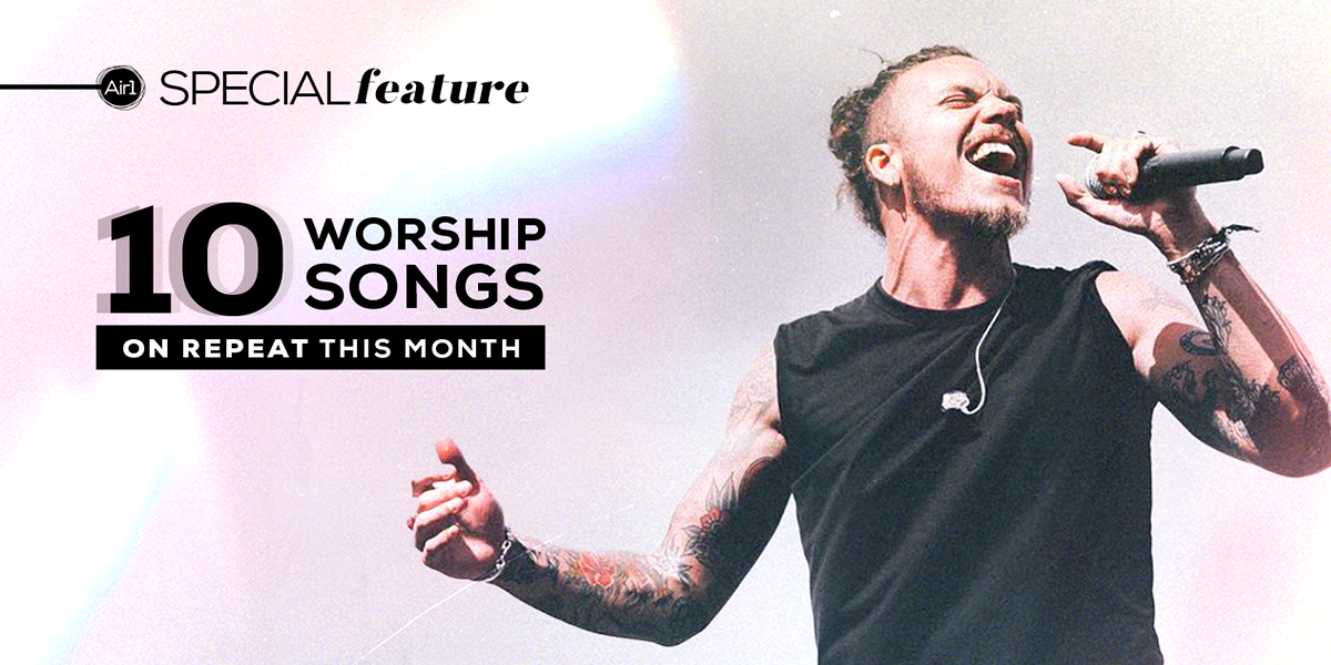 10 Worship Songs on Repeat this month