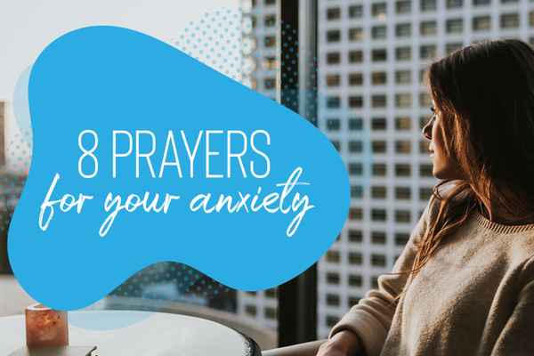 8 Prayers Over Your Anxiety