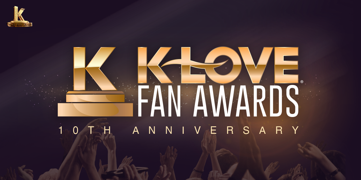 A Look Back Celebrating 10 Years of the KLOVE Fan Awards Positive