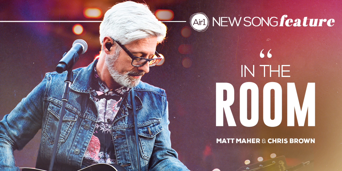 New Song Feature "In The Room" Matt Maher & Chris Brown