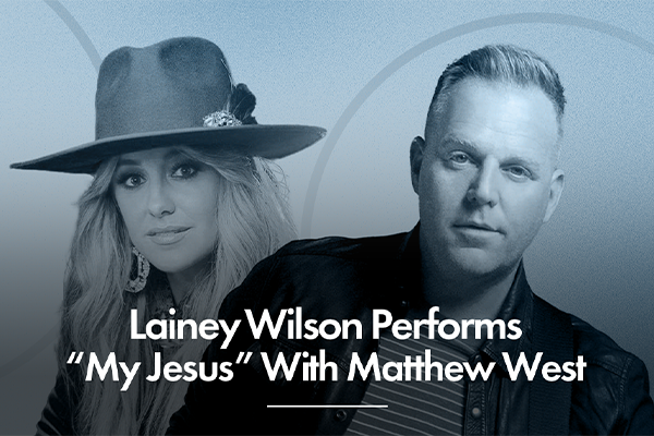 Lainey Wilson Performs "My Jesus" With Matthew West