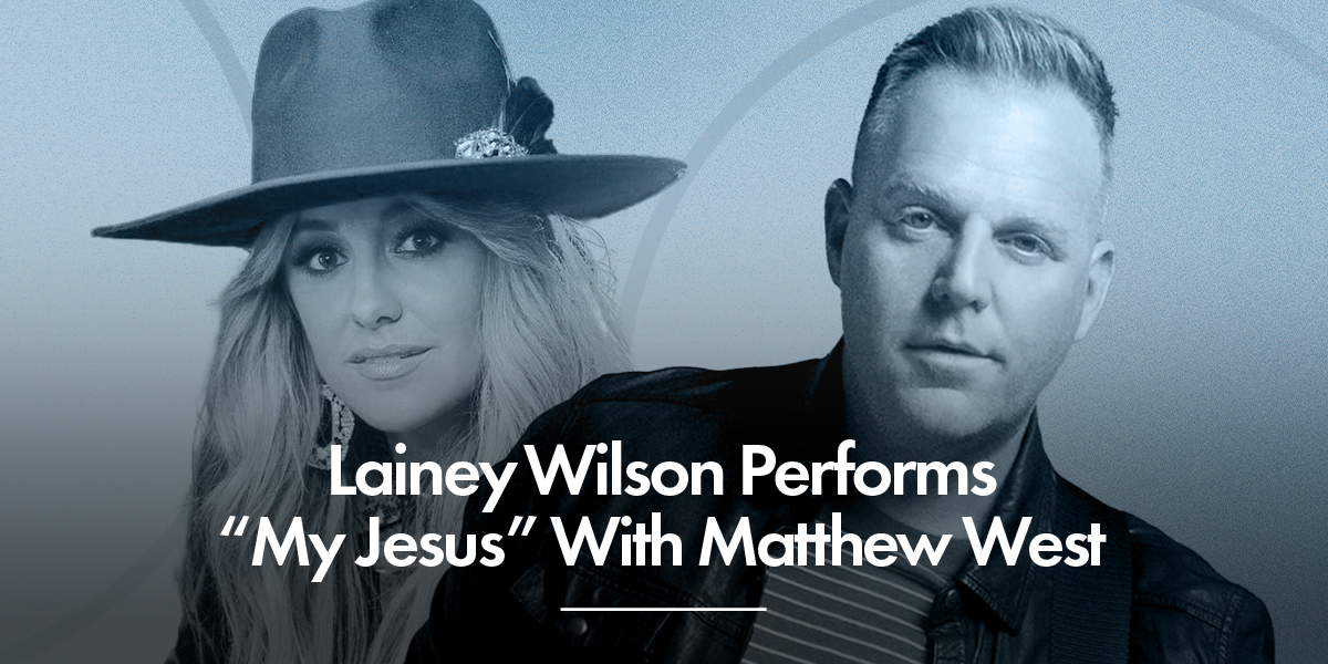 Lainey Wilson Performs "My Jesus" With Matthew West