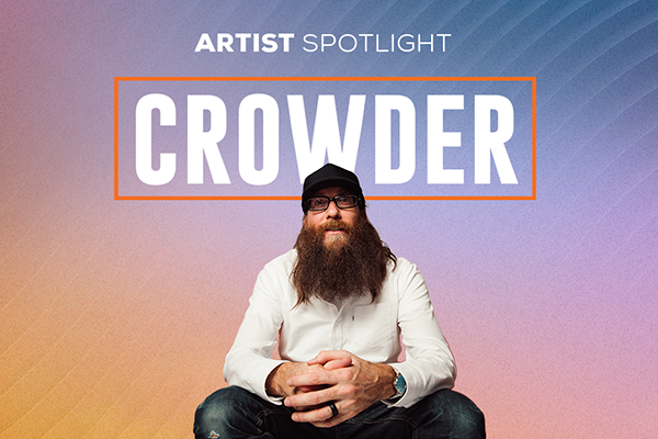 Artist Spotlight: Crowder