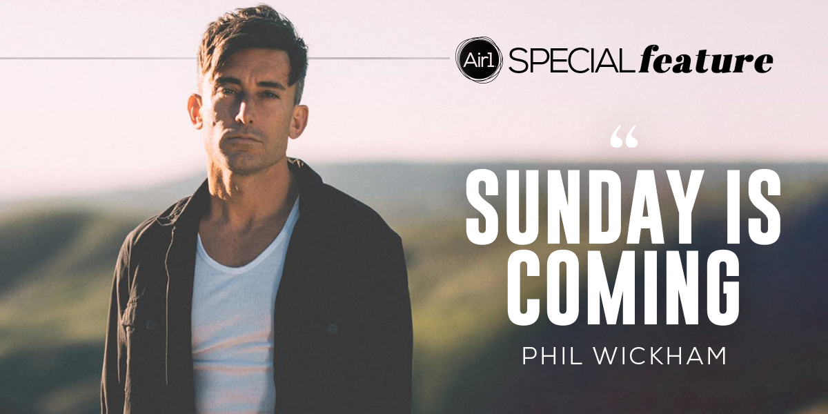 Sunday is Coming - Phil Wickham