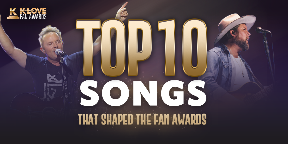Top 10 Songs That Shaped the K-LOVE Fan Awards