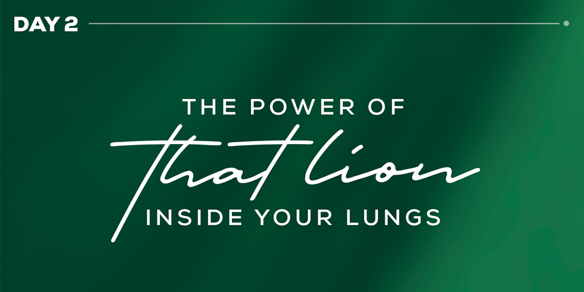 The Power of That Lion Inside Your Lungs