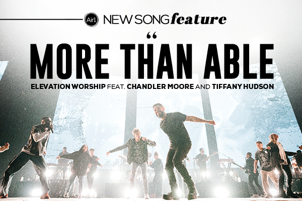 More than Able Elevation Worship Feat. Chandler Moore and Tiffany Hudson