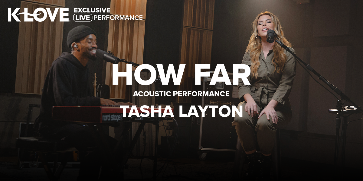 K-LOVE Exclusive Live Performance: "How Far" Tasha Layton