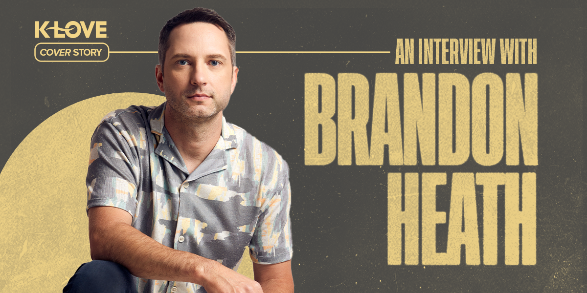 K-LOVE Cover Story: An Interview with Brandon Heath