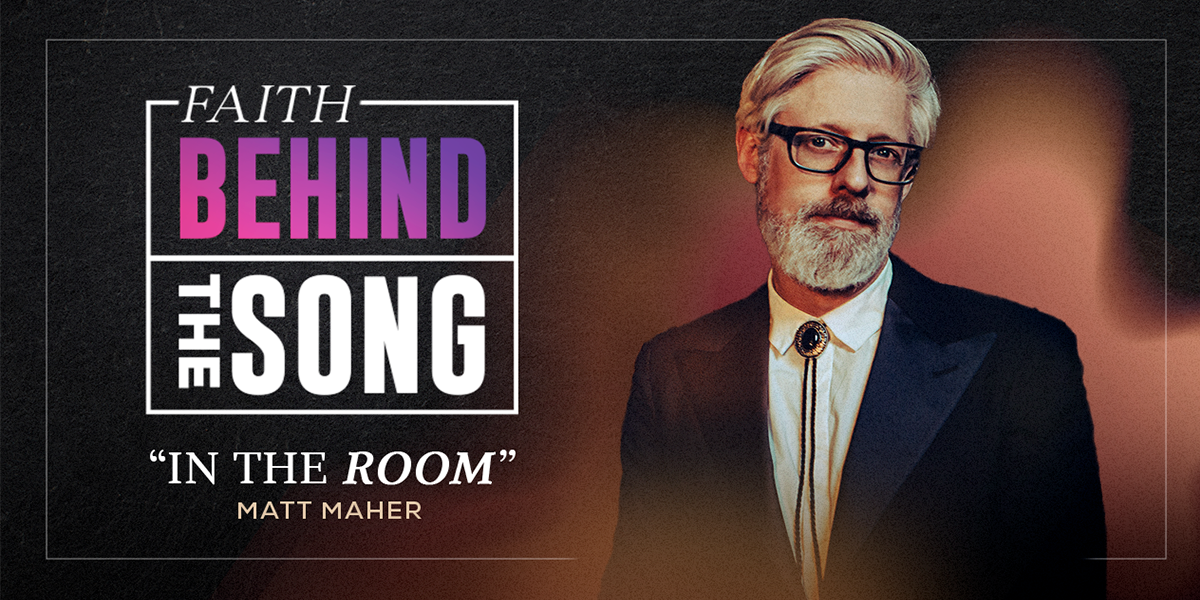 Faith Behind The Song: "In The Room" Matt Maher