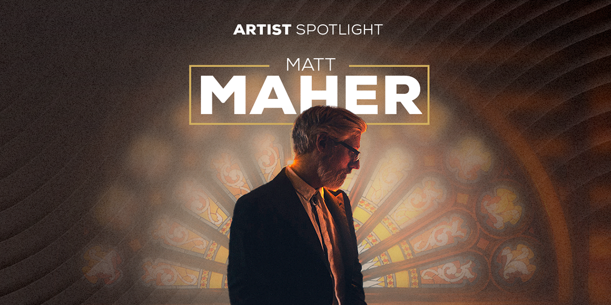 Artist Spotlight - Matt Maher