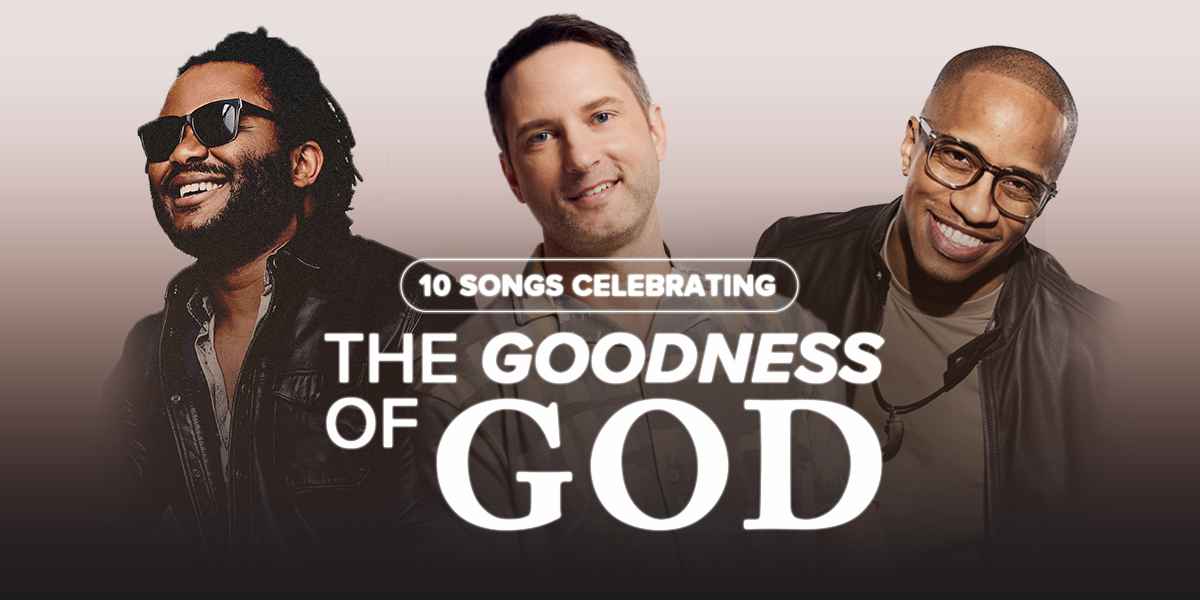 10 Songs Celebrating the Goodness of God