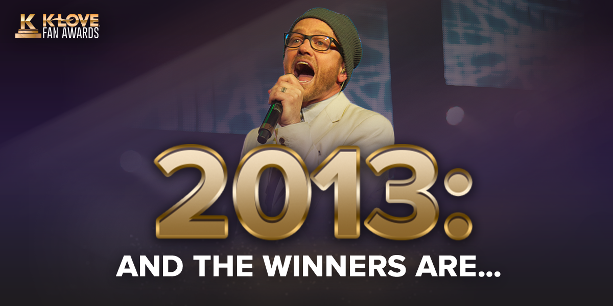 K-LOVE Fan Awards: 2013 - And the Winners Are...