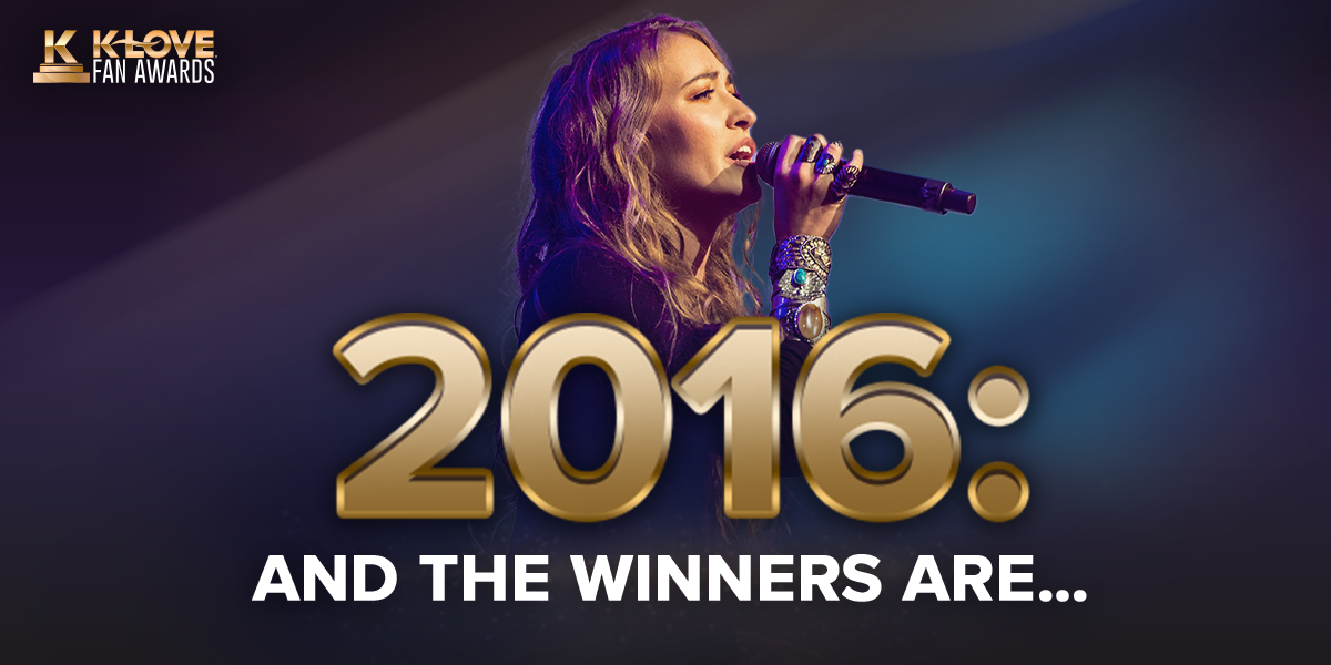 K-LOVE Fan Awards: 2016 - And the Winners Are...