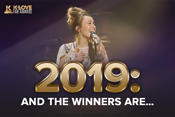 K-LOVE Fan Awards: 2019 - And the Winners Are...