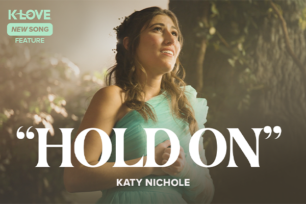 K-LOVE New Song Feature: "Hold On" Katy Nichole
