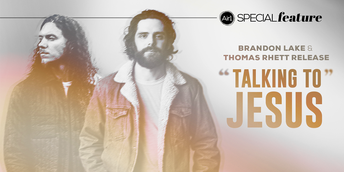 Special Feature - Brandon Lake & Thomas Rhett Release "Talking To Jesus"