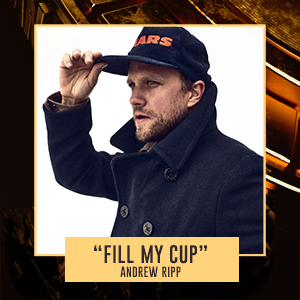 "Fill My Cup" Andrew Ripp