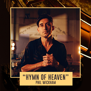 "Hymn of Heaven" Phil Wickham