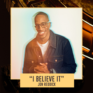 "I Believe It (The Life Of Jesus)" Jon Reddick