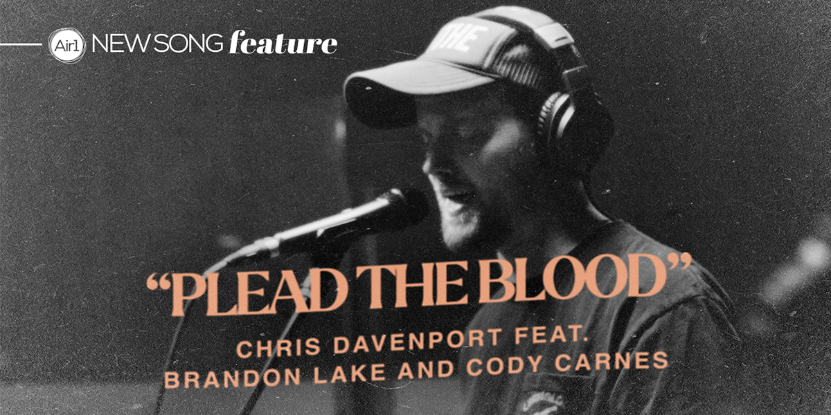 "Plead the Blood" Chris Davenport feat. Brandon Lake and Cody Carnes