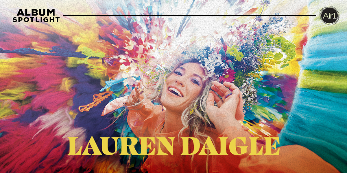 A Renowned Artist Finds a New Sense of Self in her album “Lauren Daigle