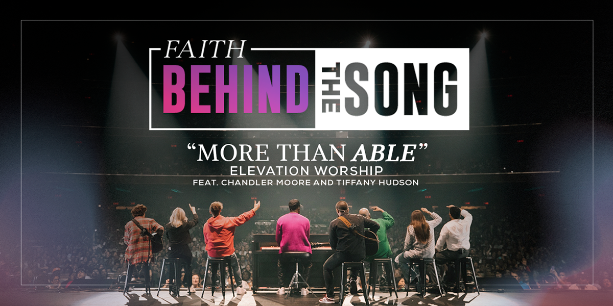 Faith Behind The Song: "More Than Able" Elevation Worship