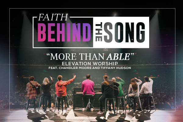 Faith Behind The Song: "More Than Able" Elevation Worship