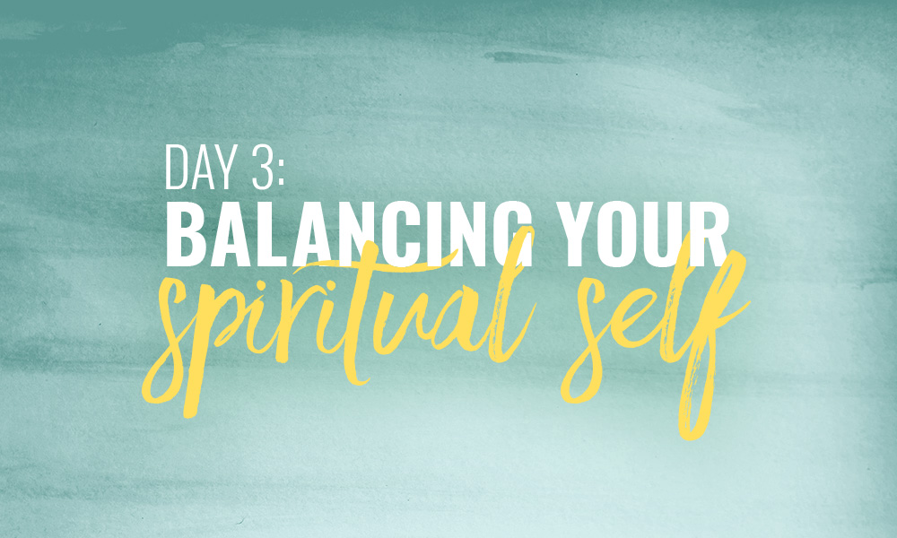 Day 3: Balancing your spiritual self