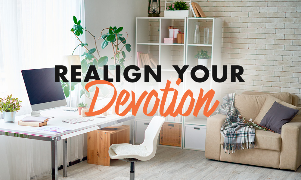 Realign your Devotion