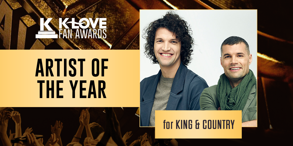 K-LOVE Fan Awards: 2023 Artist of the Year: for KING & COUNTRY