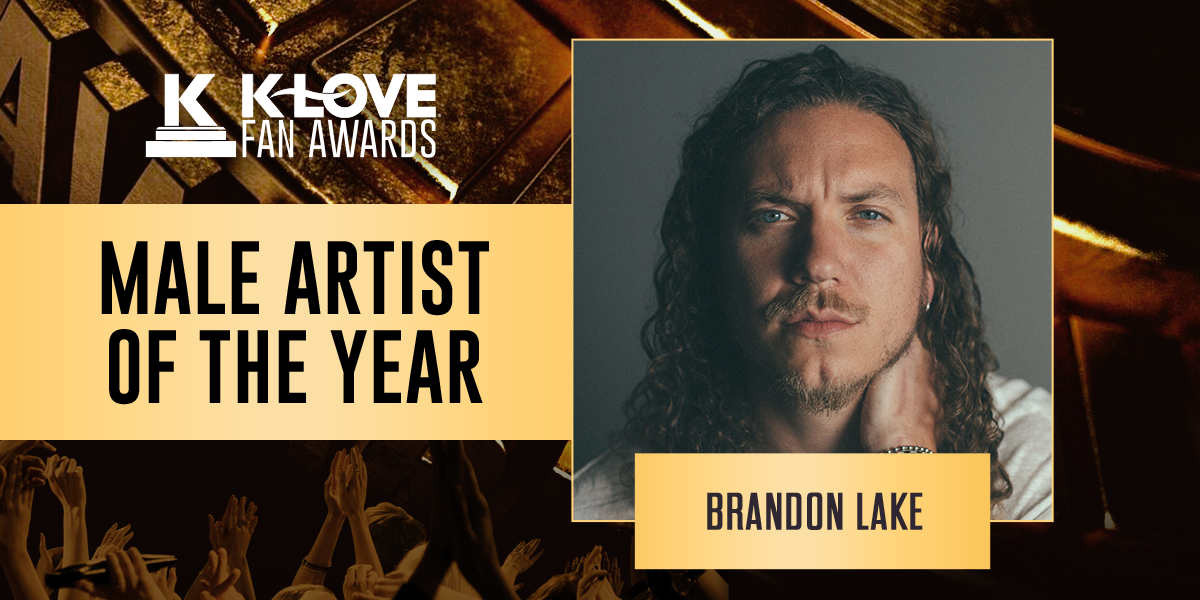 K-LOVE Fan Awards: 2023 Male Artist of the Year: Brandon Lake