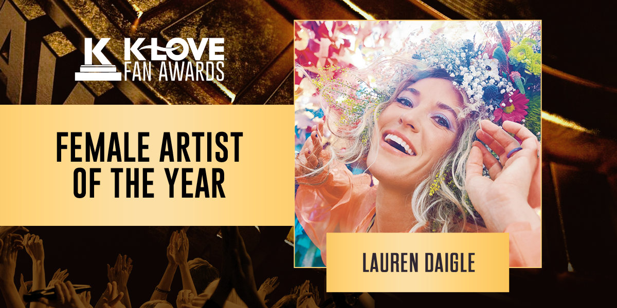 K-LOVE Fan Awards: 2023 Female Artist of the Year: Lauren Daigle
