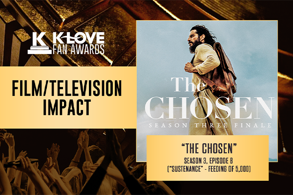 K-LOVE Fan Awards: 2023 Film/Television Impact: The Chosen