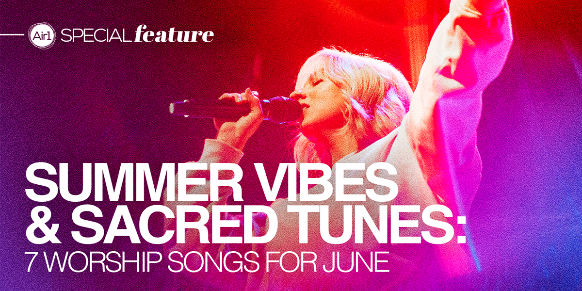 Summer Vibes & Sacred Tunes: 7 Worship Songs for June
