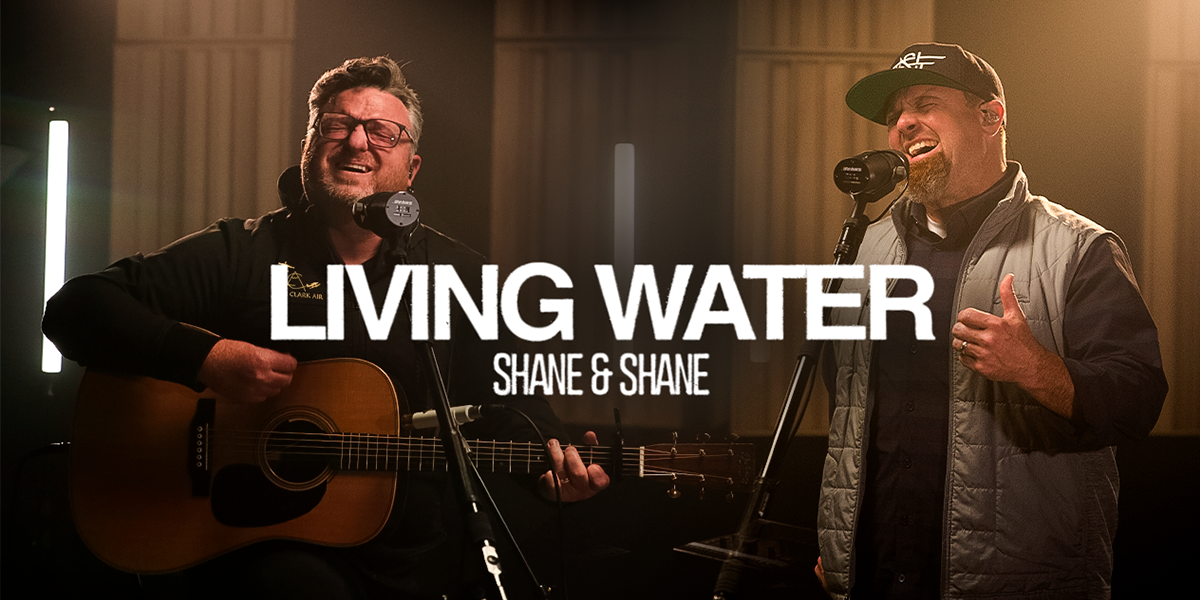 Living Water Shane & Shane