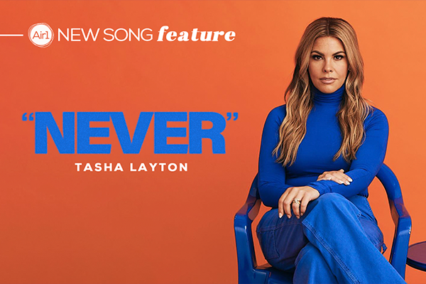 Air1 New Song Feature: "Never" Tasha Layton