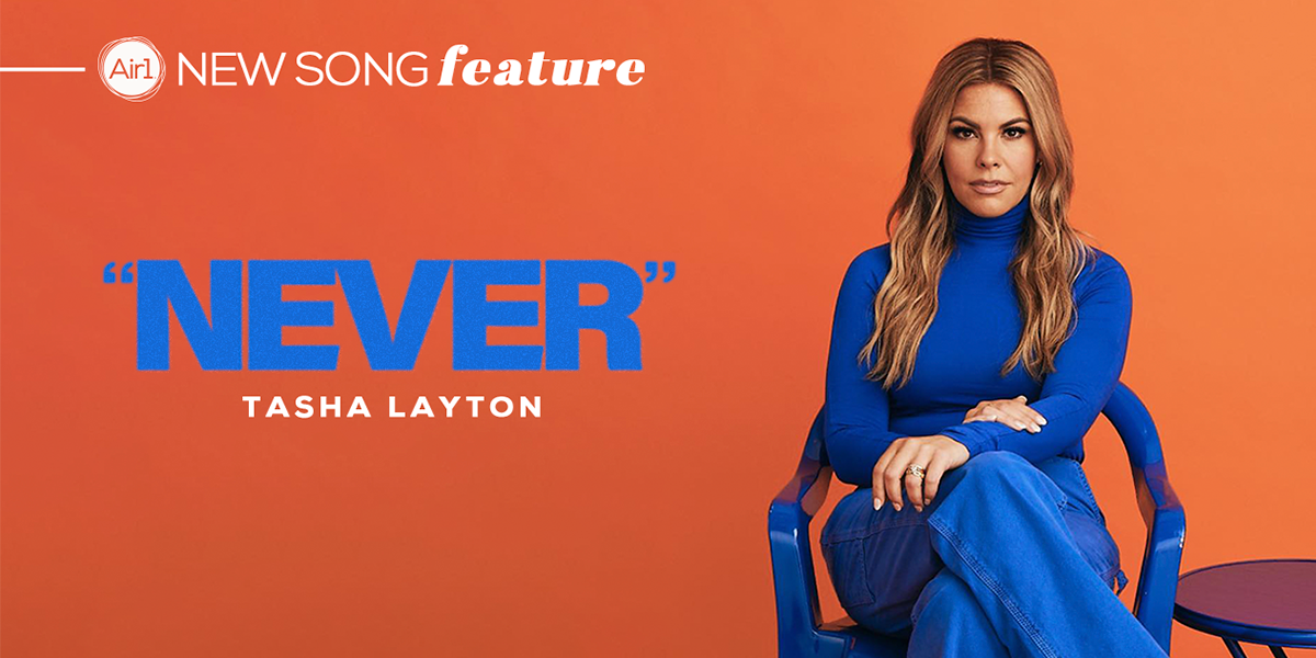 Air1 New Song Feature: "Never" Tasha Layton