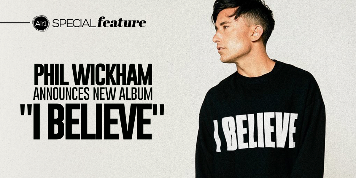 Phil Wickham Announces New Album "I Believe"