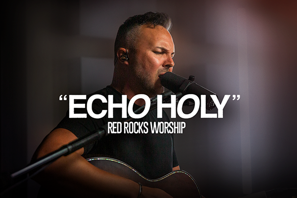 Red Rocks Worship "Echo Holy" Exclusive Peformance | Air1 Worship Music